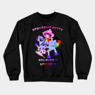 Spaceship Betty Believes in Unicorns Crewneck Sweatshirt